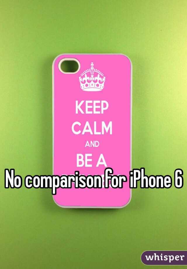 No comparison for iPhone 6