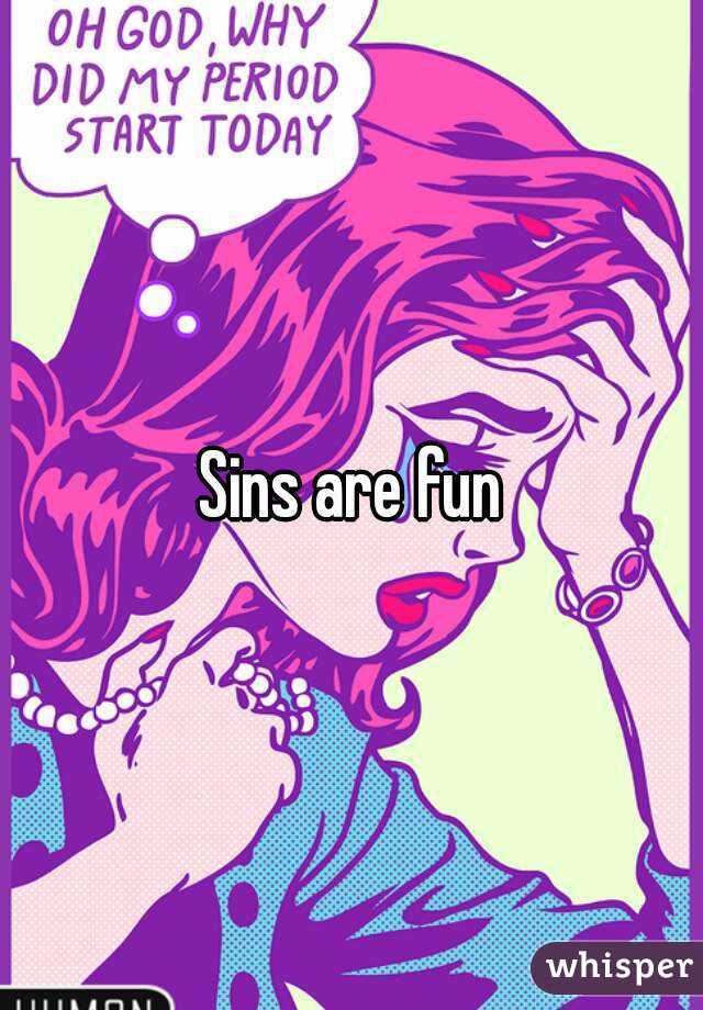 Sins are fun