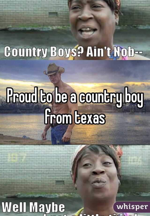 Proud to be a country boy from texas 