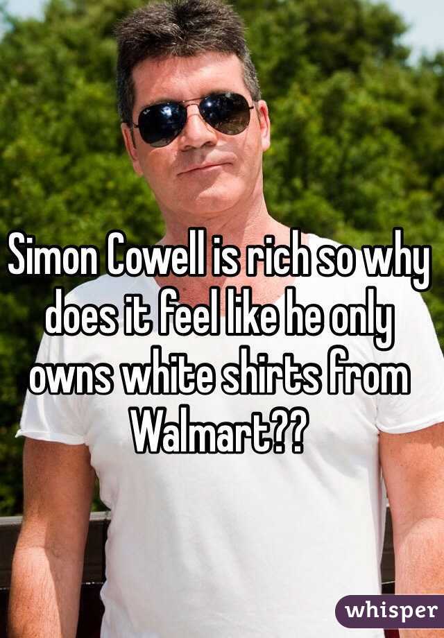 Simon Cowell is rich so why does it feel like he only owns white shirts from Walmart??