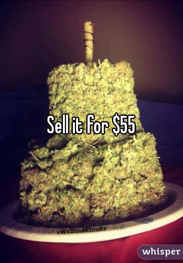 Sell it for $55