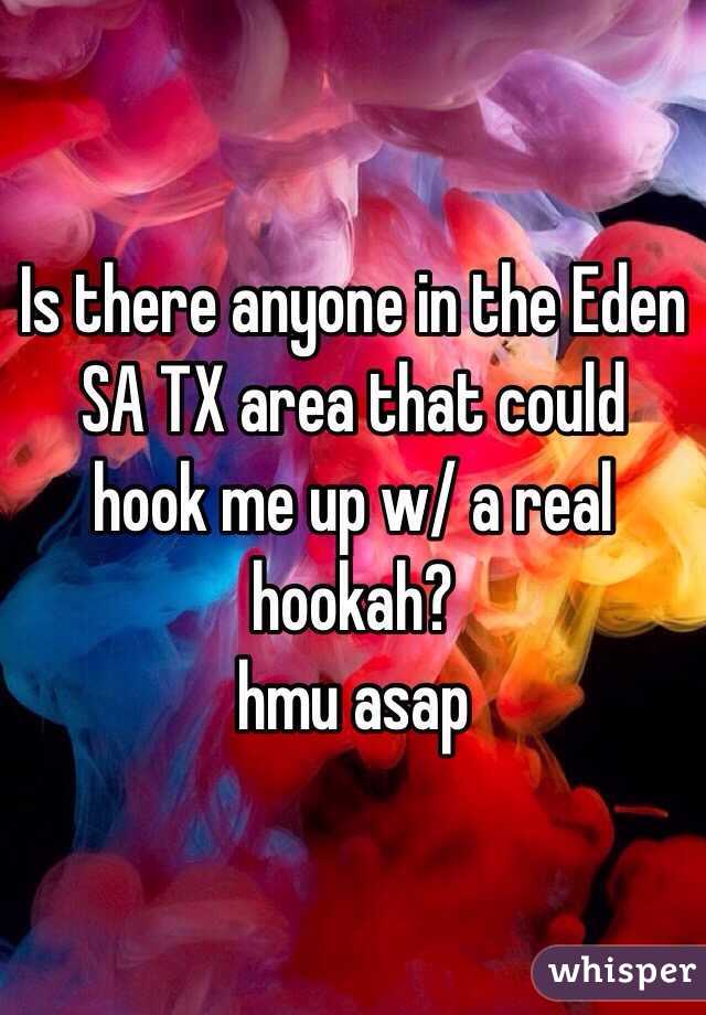Is there anyone in the Eden SA TX area that could hook me up w/ a real hookah?
hmu asap