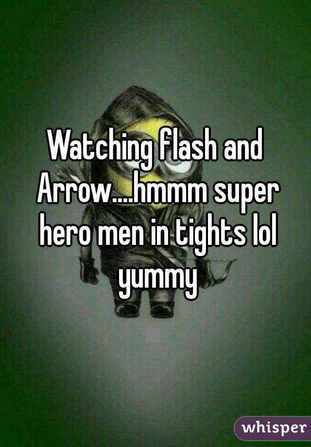 Watching flash and Arrow....hmmm super hero men in tights lol yummy