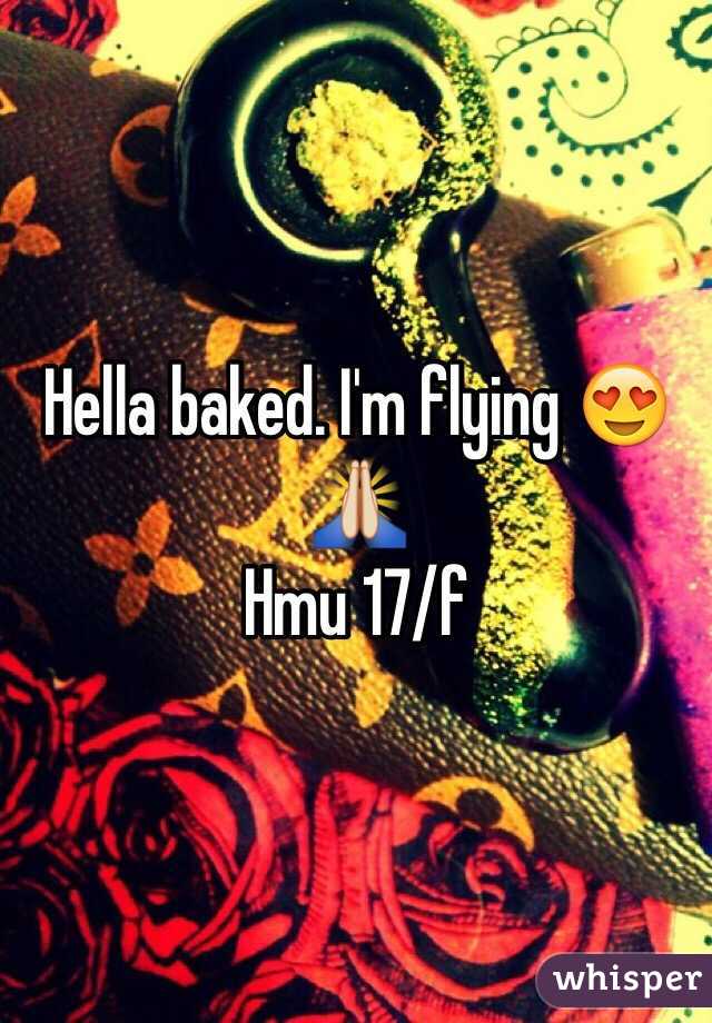 Hella baked. I'm flying 😍🙏
Hmu 17/f