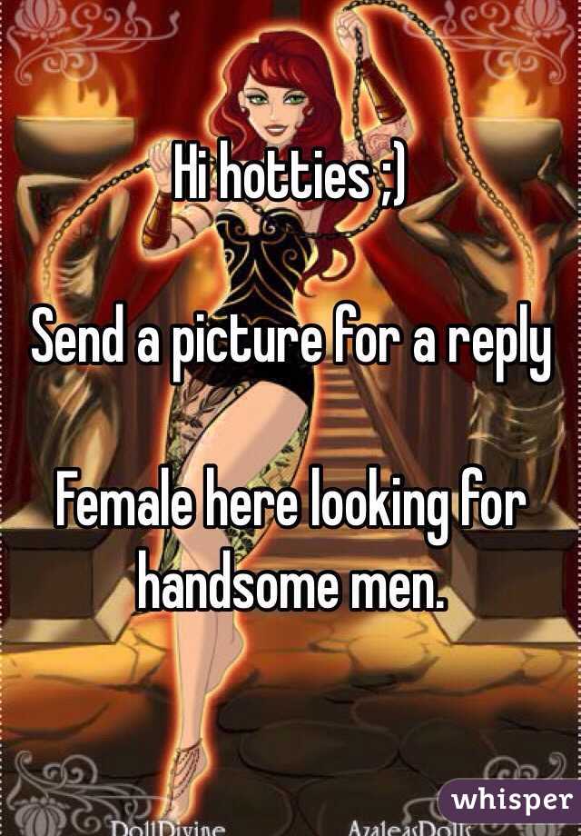 Hi hotties ;)

Send a picture for a reply

Female here looking for handsome men. 