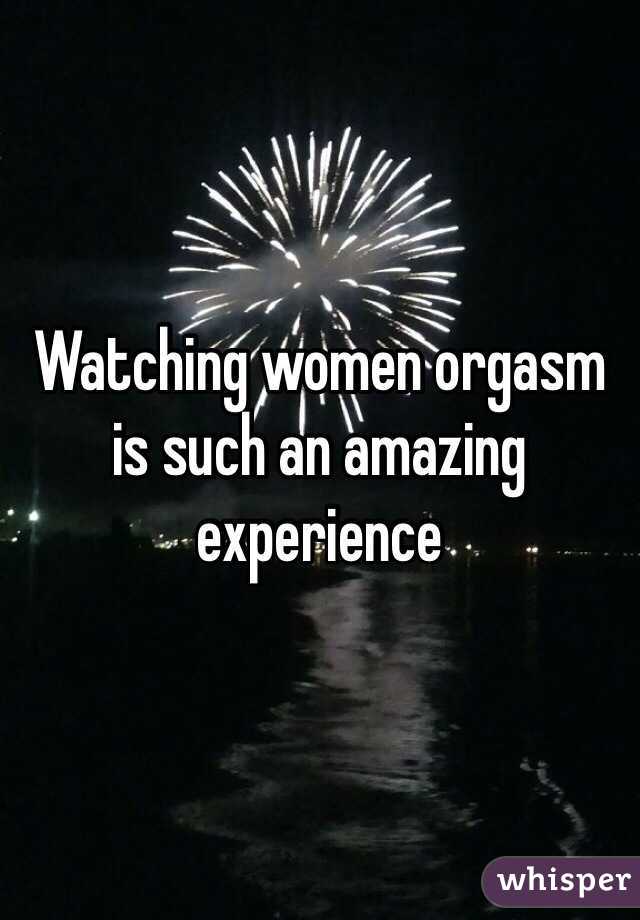 Watching women orgasm is such an amazing experience