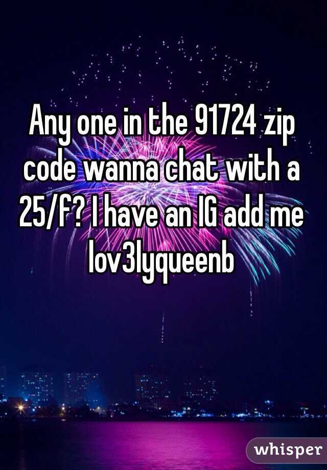 Any one in the 91724 zip code wanna chat with a 25/f? I have an IG add me lov3lyqueenb 