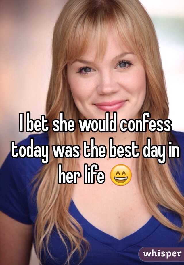 I bet she would confess today was the best day in her life 😄