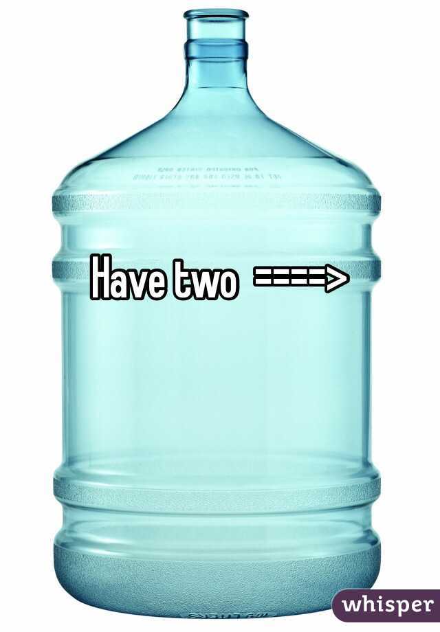 Have two  ====>

