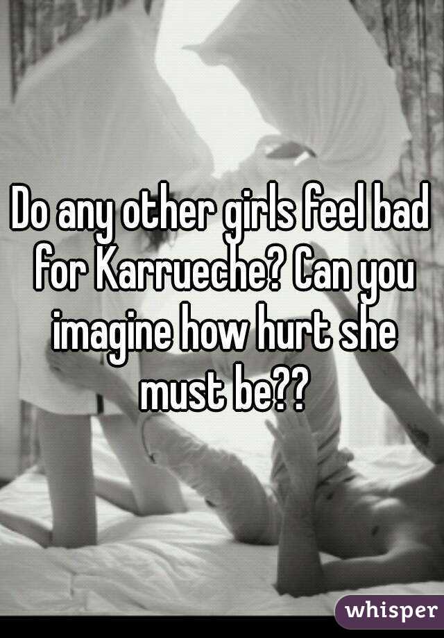 Do any other girls feel bad for Karrueche? Can you imagine how hurt she must be??