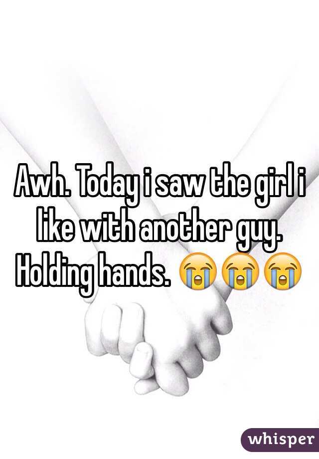 Awh. Today i saw the girl i like with another guy. Holding hands. 😭😭😭