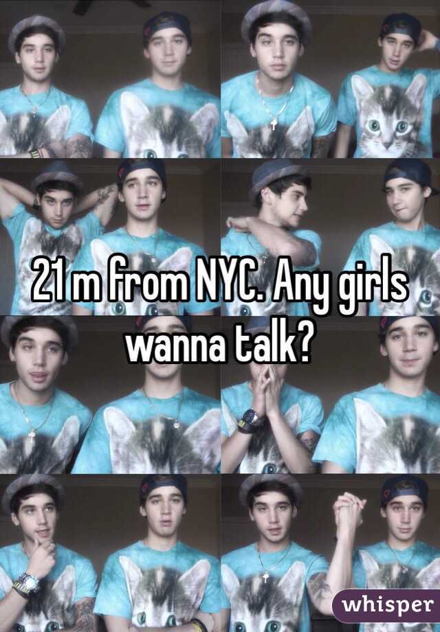 21 m from NYC. Any girls wanna talk?
