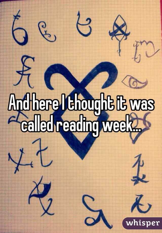 And here I thought it was called reading week...