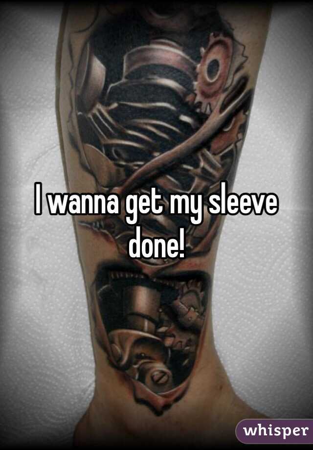 I wanna get my sleeve done!