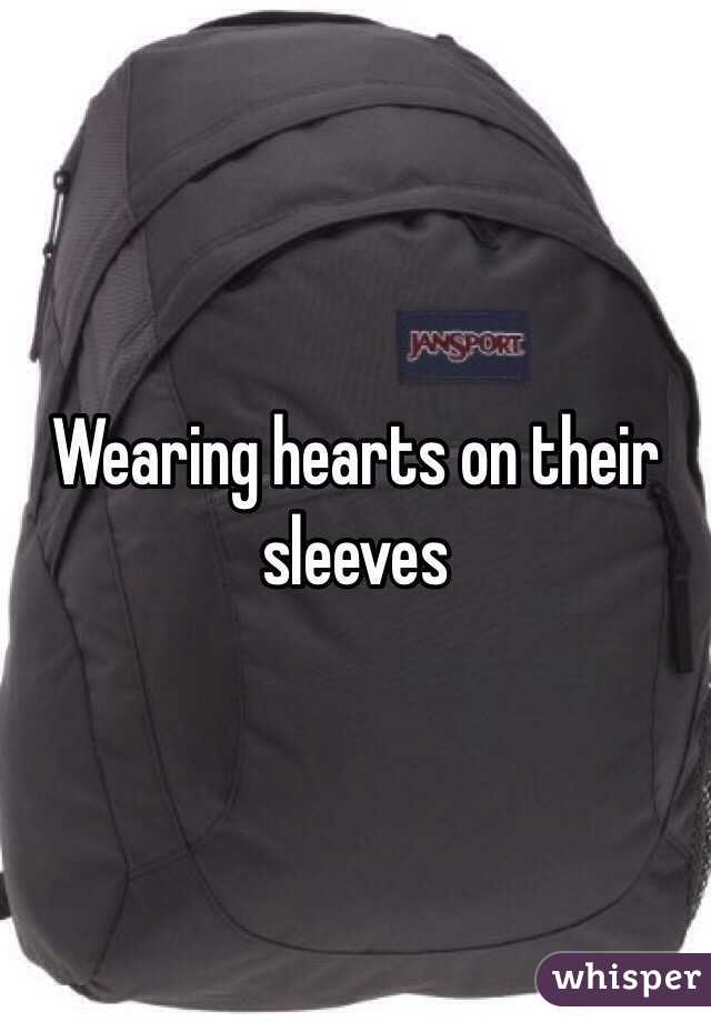 Wearing hearts on their sleeves