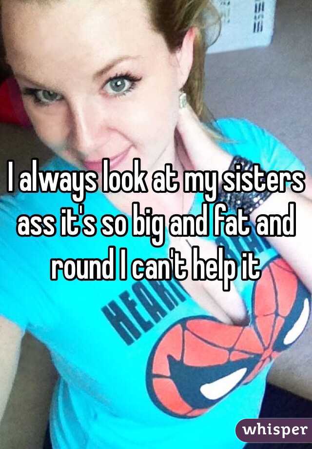 My Sisters Big Ass