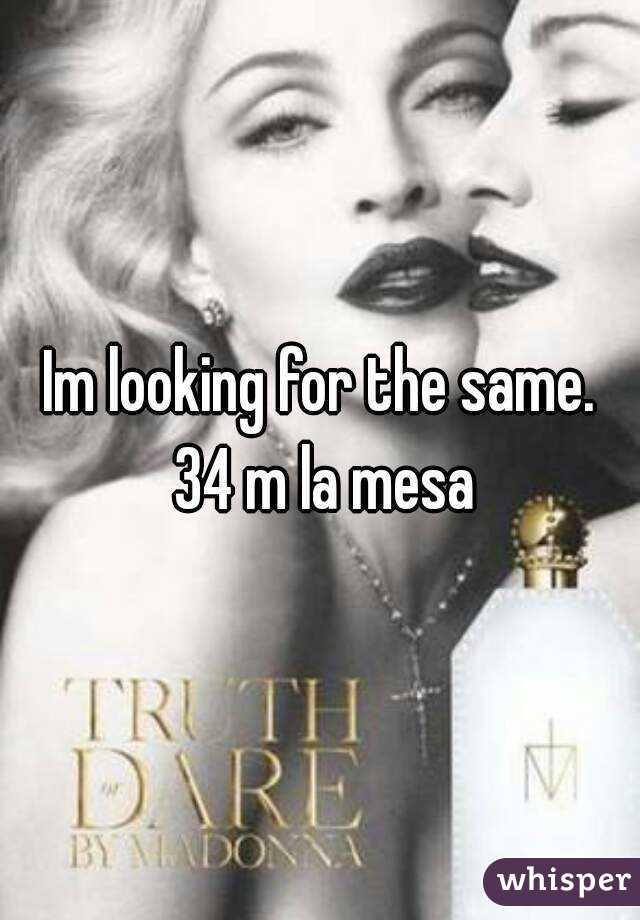 Im looking for the same. 34 m la mesa