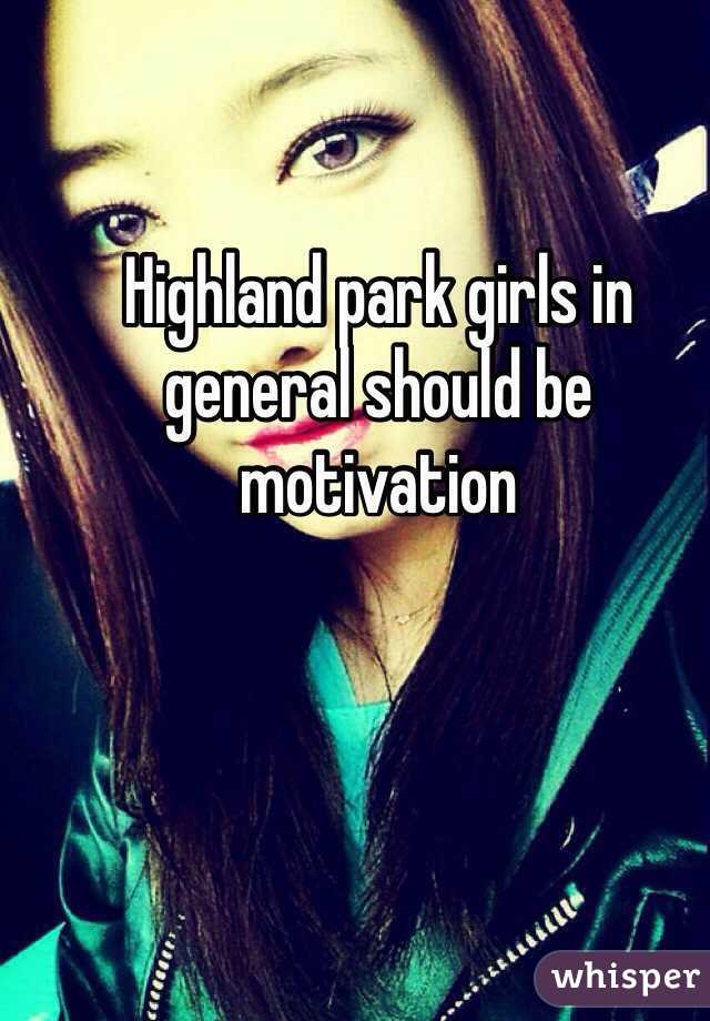 Highland park girls in general should be motivation 