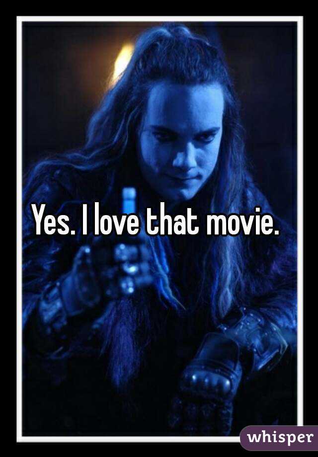 Yes. I love that movie. 
