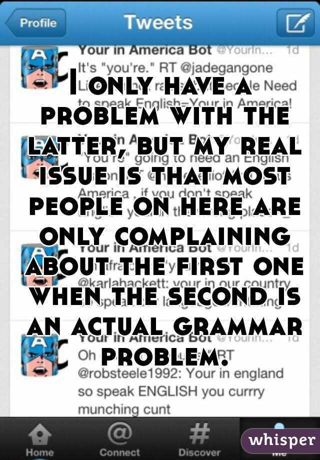 I only have a problem with the latter, but my real issue is that most people on here are only complaining about the first one when the second is an actual grammar problem.