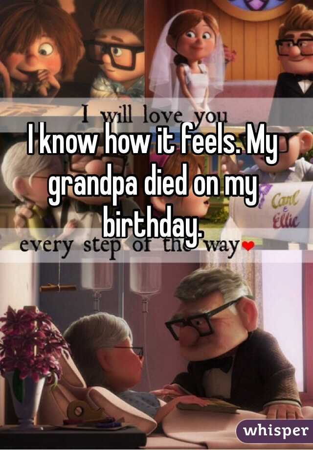 I know how it feels. My grandpa died on my birthday.
