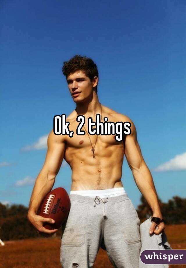 Ok, 2 things