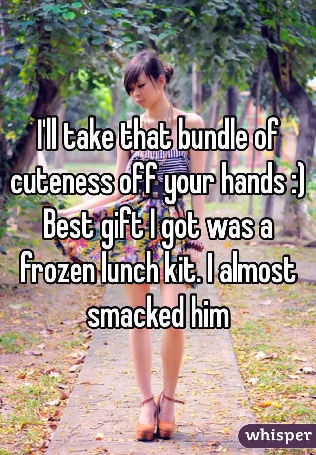 I'll take that bundle of cuteness off your hands :) 
Best gift I got was a frozen lunch kit. I almost smacked him 