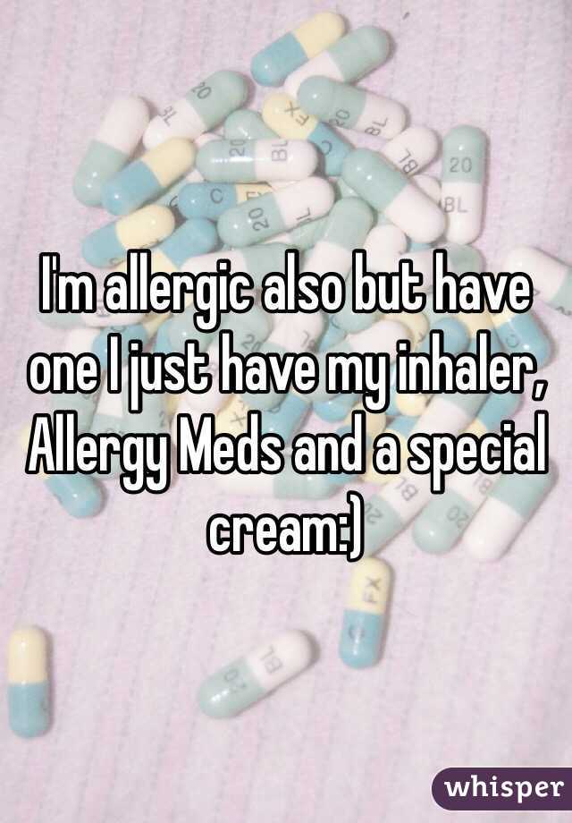 I'm allergic also but have one I just have my inhaler, Allergy Meds and a special cream:)
