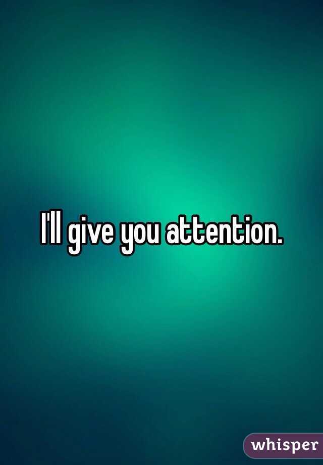 I'll give you attention. 