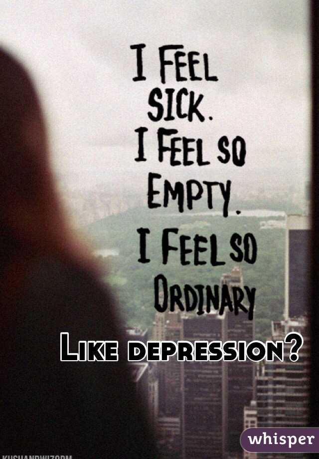 Like depression?
