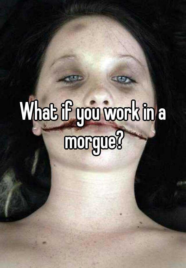 what-if-you-work-in-a-morgue