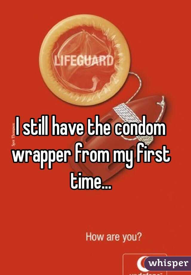I still have the condom wrapper from my first time...