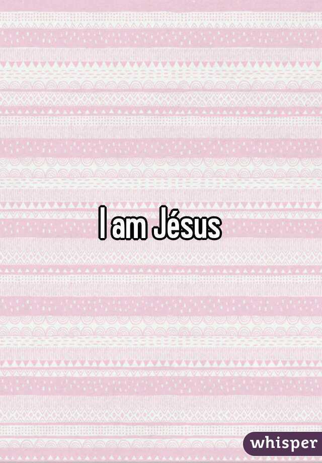 I am Jésus