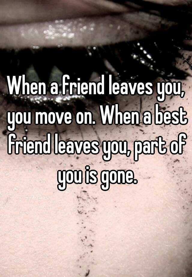 when-a-friend-leaves-you-you-move-on-when-a-best-friend-leaves-you