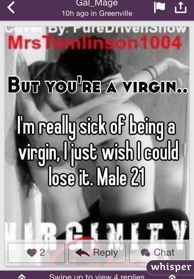 But you're a virgin.. 