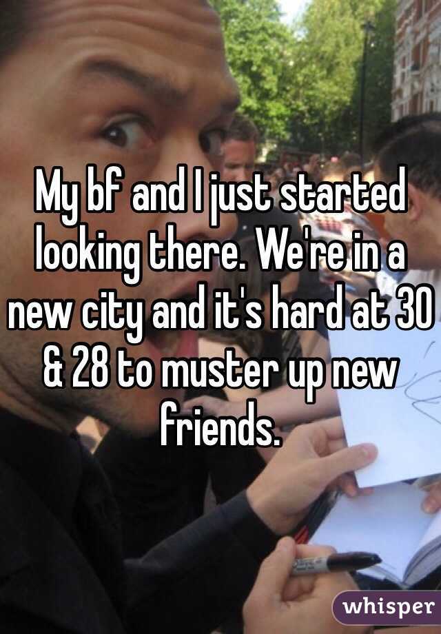 My bf and I just started looking there. We're in a new city and it's hard at 30 & 28 to muster up new friends.