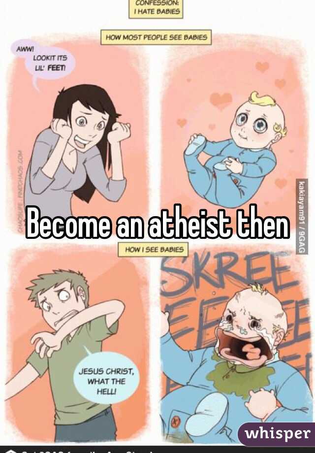 Become an atheist then 