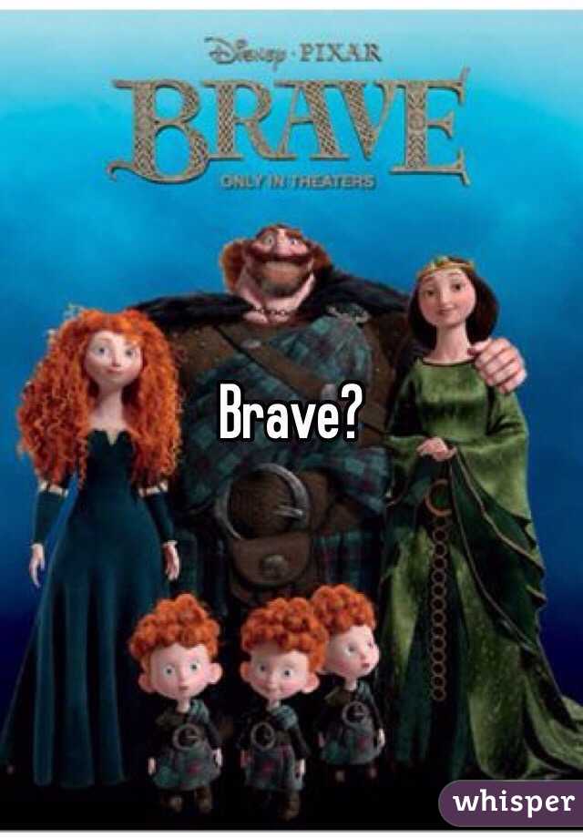 Brave?