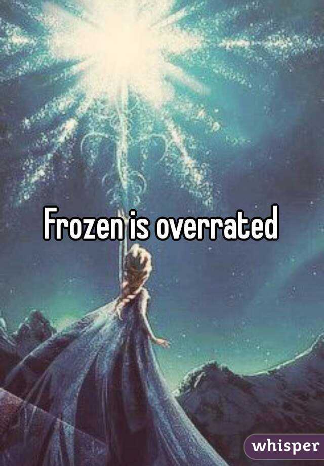 Frozen is overrated