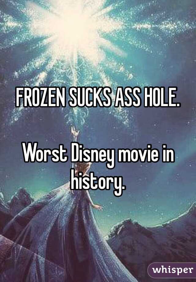 FROZEN SUCKS ASS HOLE.

Worst Disney movie in history.