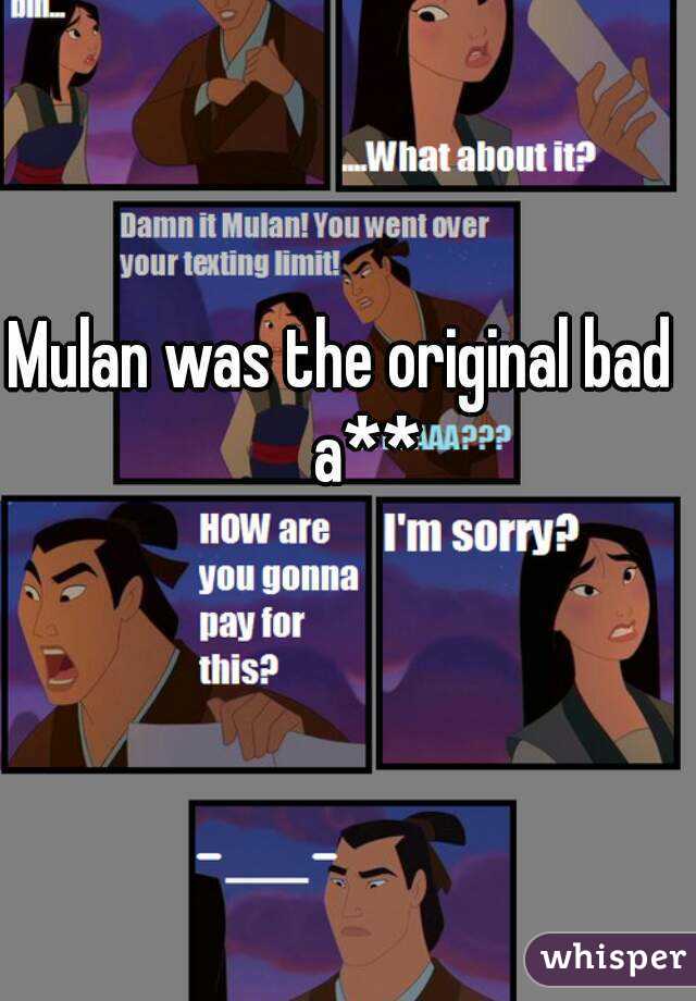 Mulan was the original bad    a**