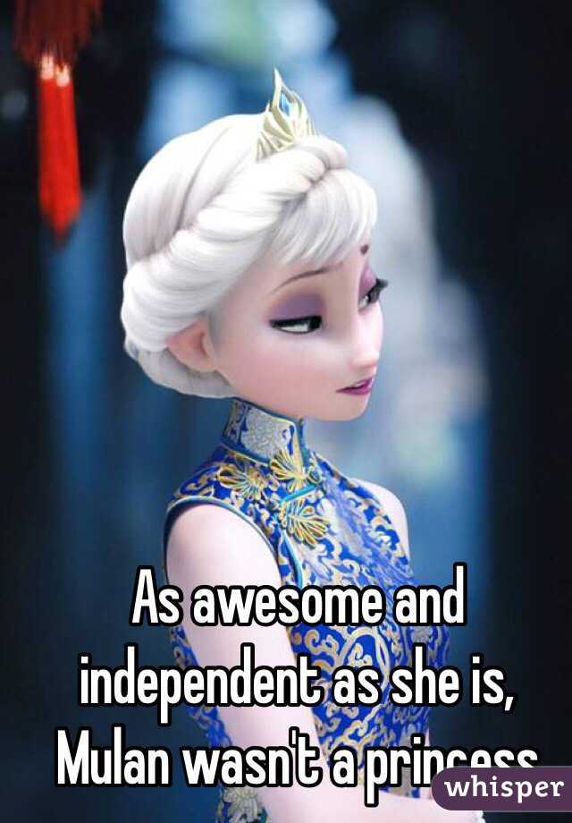 As awesome and independent as she is, Mulan wasn't a princess