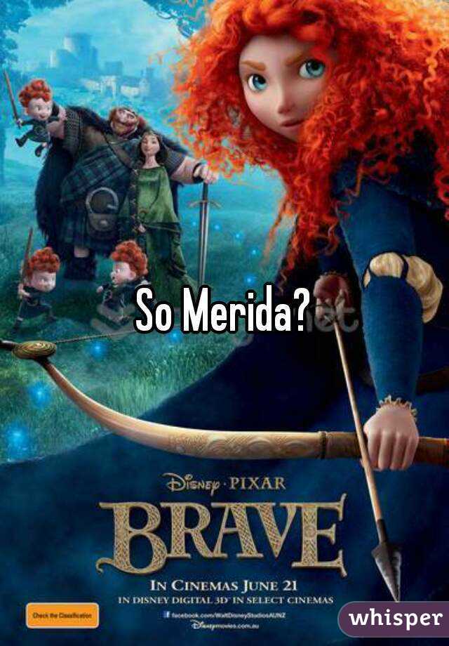 So Merida?