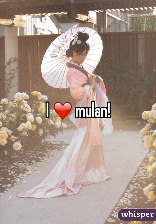 I ❤️ mulan! 