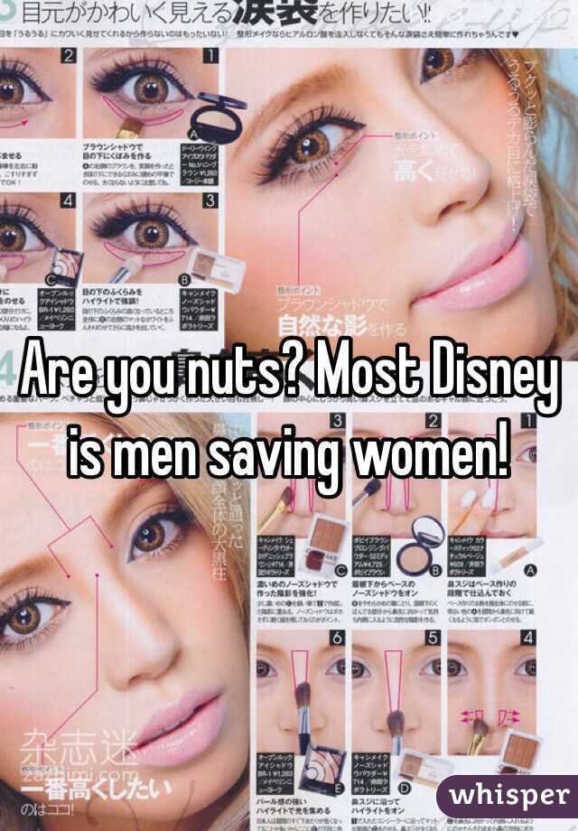 Are you nuts? Most Disney is men saving women!