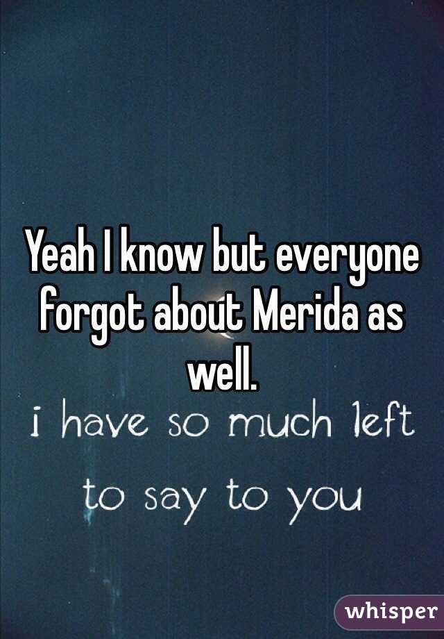 Yeah I know but everyone forgot about Merida as well.