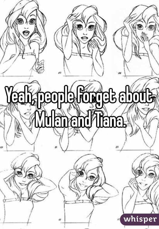 Yeah, people forget about Mulan and Tiana.