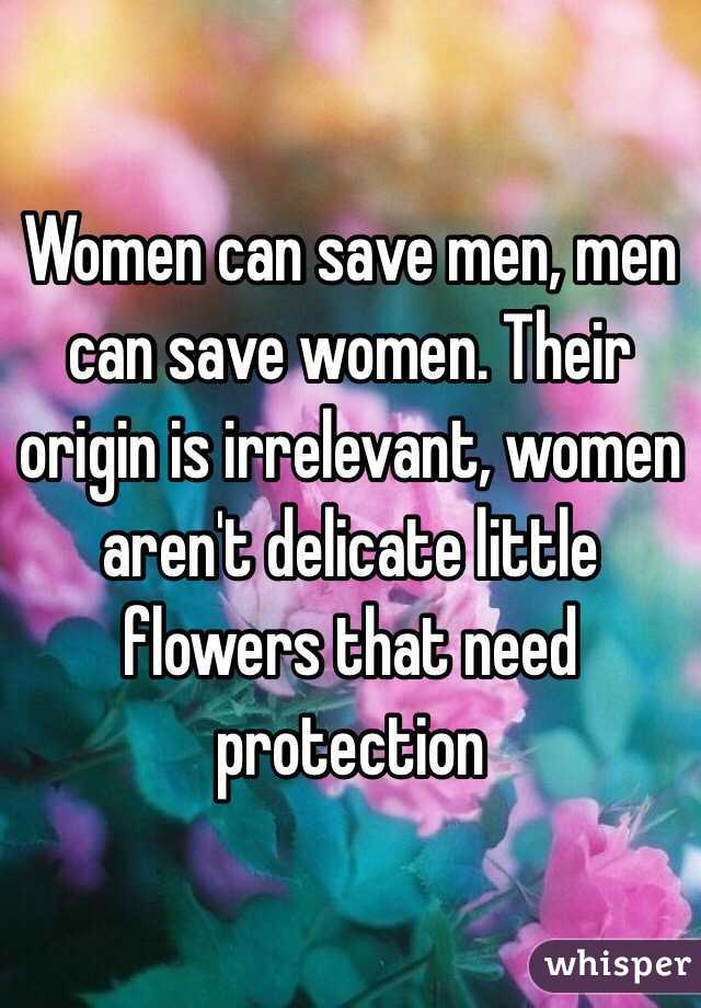 Women can save men, men can save women. Their origin is irrelevant, women aren't delicate little flowers that need protection 