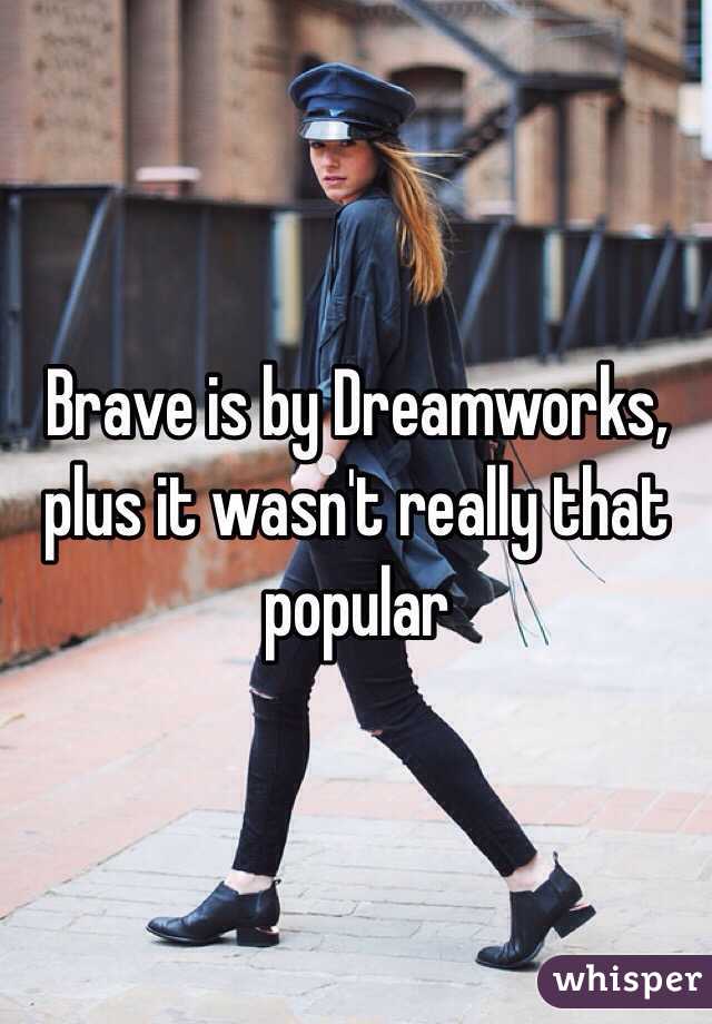 Brave is by Dreamworks, plus it wasn't really that popular