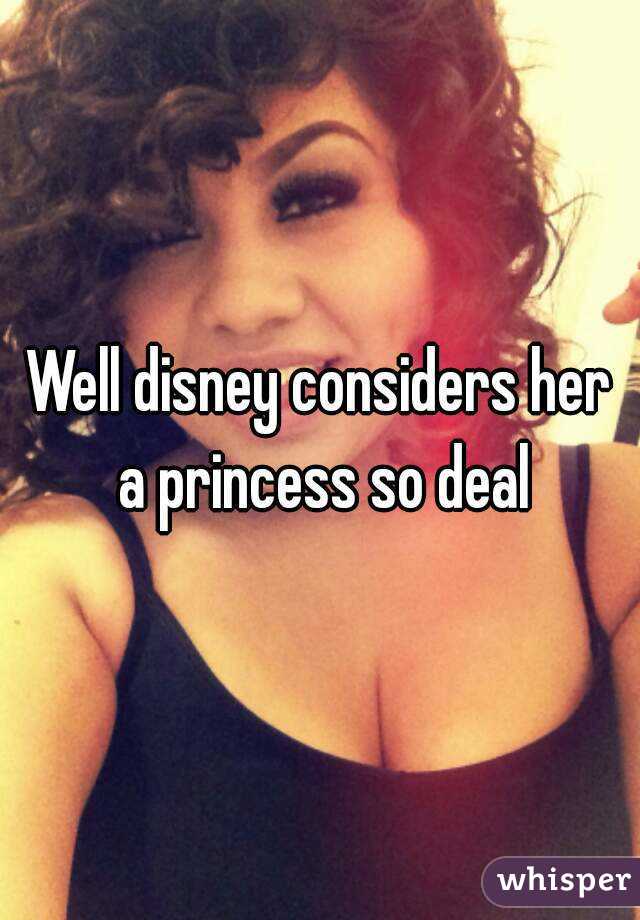 Well disney considers her a princess so deal